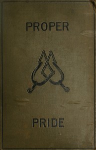 Proper pride : $b A novel. Volume 1 (of 3)