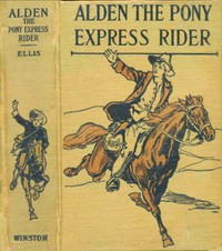 Alden the Pony Express rider : $b or, Racing for life