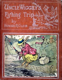 Uncle Wiggily's fishing trip : $b or, The good luck he had with the clothes hook; and How the Pip and Skee were stuck by the chestnut burrs; also The good time at the marshmallow roast