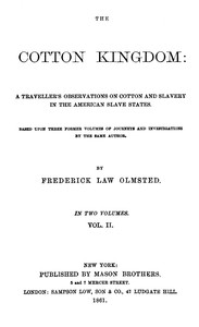 The Cotton Kingdom, volume 2 (of 2) : $b A traveller's observations on cotton and slavery in the American Slave States