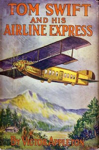 Tom Swift and his airline express : $b or, From ocean to ocean by daylight