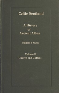 Celtic Scotland : $b A history of ancient Alban. Volume 2 (of 3), Church and culture