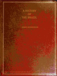A history of the Brazil : $b comprising its geography, commerce, colonization, aboriginal inhabitants, &c. &c. &c.