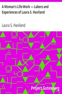 A Woman's Life-Work — Labors and Experiences of Laura S. Haviland