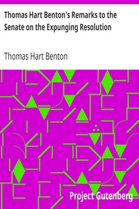 Thomas Hart Benton's Remarks to the Senate on the Expunging Resolution