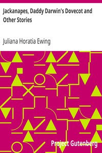 Jackanapes, Daddy Darwin's Dovecot and Other Stories