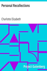 Personal Recollections: Abridged, Chiefly in Parts Pertaining to Political and Other Controversies Prevalent at the Time in Great Britain