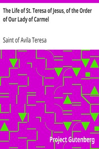 The Life of St. Teresa of Jesus, of the Order of Our Lady of Carmel