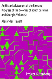 An Historical Account of the Rise and Progress of the Colonies of South Carolina and Georgia, Volume 2