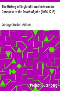 The History of England from the Norman Conquest to the Death of John (1066-1216)