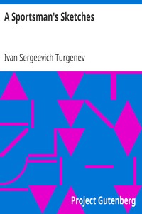 A Sportsman's Sketches: Works of Ivan Turgenev, Volume I