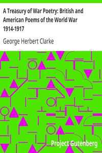 A Treasury of War Poetry: British and American Poems of the World War 1914-1917