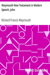 Weymouth New Testament in Modern Speech, John