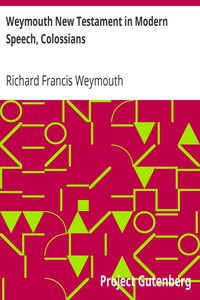 Weymouth New Testament in Modern Speech, Colossians
