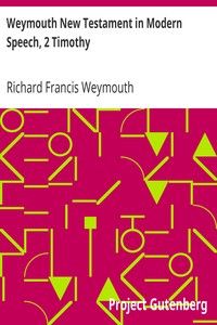 Weymouth New Testament in Modern Speech, 2 Timothy