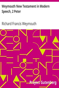 Weymouth New Testament in Modern Speech, 2 Peter