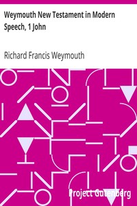 Weymouth New Testament in Modern Speech, 1 John