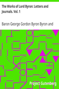 The Works of Lord Byron: Letters and Journals. Vol. 1