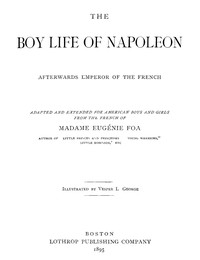 The Boy Life of Napoleon, Afterwards Emperor of the French